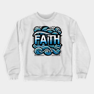 FAITH - TYPOGRAPHY INSPIRATIONAL QUOTES Crewneck Sweatshirt